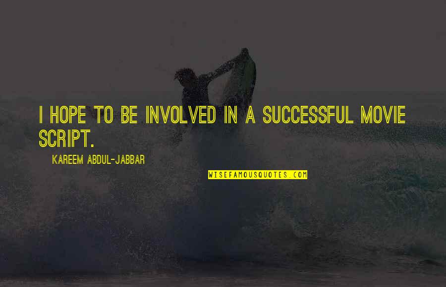 Membangkitkan Motivasi Quotes By Kareem Abdul-Jabbar: I hope to be involved in a successful