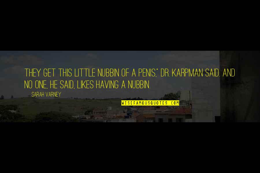 Membangkitkan Nafsu Quotes By Sarah Varney: They get this little nubbin of a penis," Membangkitkan Nafsu Quotes By Sarah Varney: They get this little nubbin of a penis,"