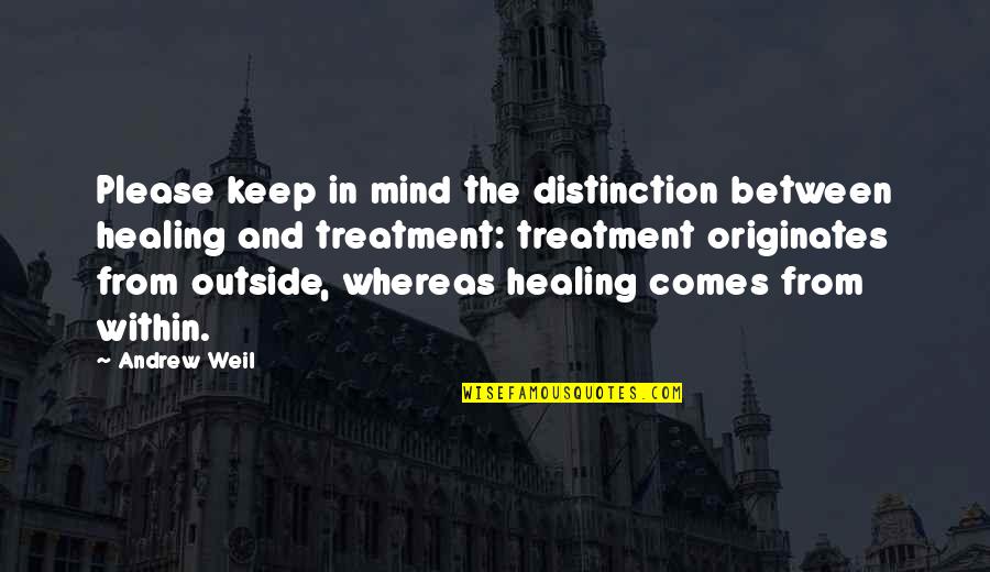 Membantah Maksud Quotes By Andrew Weil: Please keep in mind the distinction between healing Membantah Maksud Quotes By Andrew Weil: Please keep in mind the distinction between healing