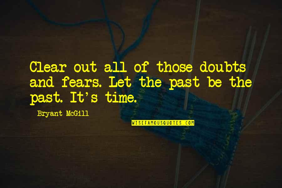 Membanting Pintu Quotes By Bryant McGill: Clear out all of those doubts and fears.