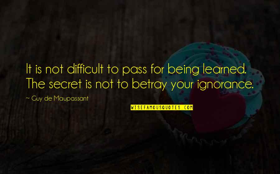 Membanting Pintu Quotes By Guy De Maupassant: It is not difficult to pass for being