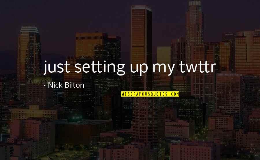 Membanting Pintu Quotes By Nick Bilton: just setting up my twttr