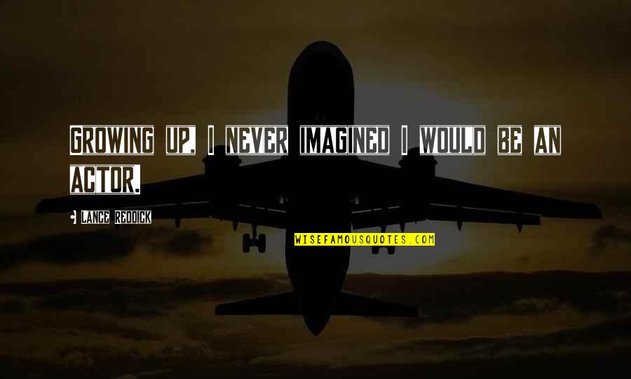 Membarah Quotes By Lance Reddick: Growing up, I never imagined I would be Membarah Quotes By Lance Reddick: Growing up, I never imagined I would be