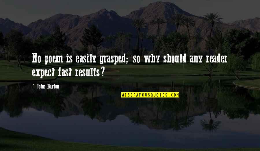 Membatalkan Faktur Quotes By John Barton: No poem is easily grasped; so why should