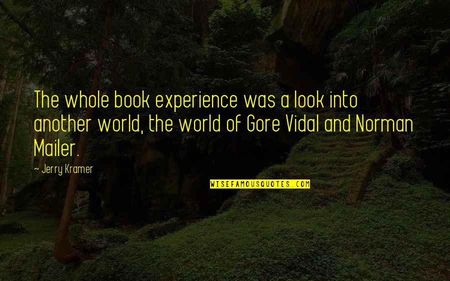 Membawa Minuman Quotes By Jerry Kramer: The whole book experience was a look into