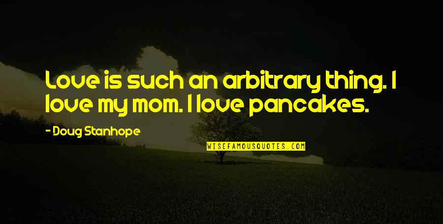 Membedakan Spesifikasi Quotes By Doug Stanhope: Love is such an arbitrary thing. I love