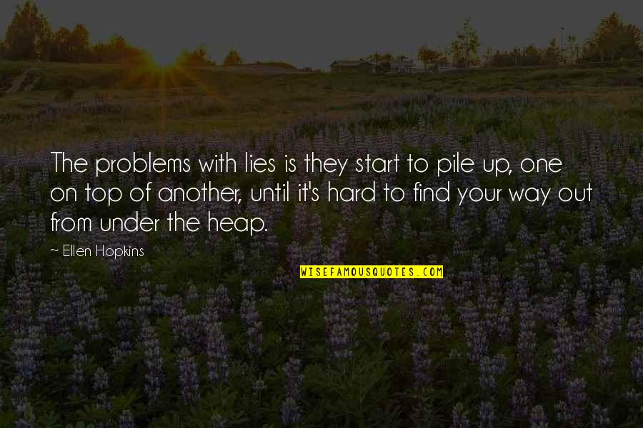 Membeku Adalah Quotes By Ellen Hopkins: The problems with lies is they start to Membeku Adalah Quotes By Ellen Hopkins: The problems with lies is they start to