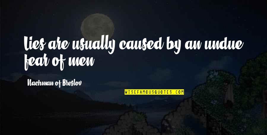Membeli Perusahaan Quotes By Nachman Of Breslov: Lies are usually caused by an undue fear Membeli Perusahaan Quotes By Nachman Of Breslov: Lies are usually caused by an undue fear