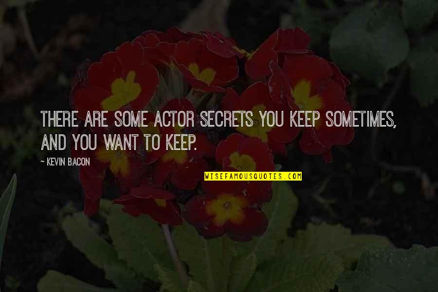 Member Missionary Work Quotes By Kevin Bacon: There are some actor secrets you keep sometimes,