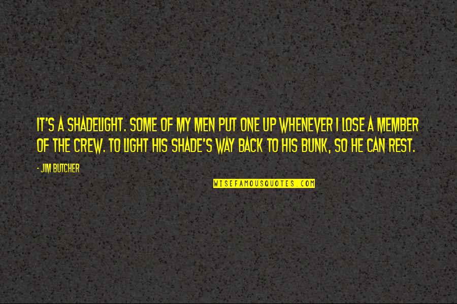 Member Quotes By Jim Butcher: It's a shadelight. Some of my men put