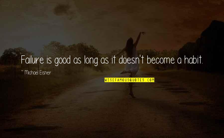 Memberedgeooida Quotes By Michael Eisner: Failure is good as long as it doesn't Memberedgeooida Quotes By Michael Eisner: Failure is good as long as it doesn't