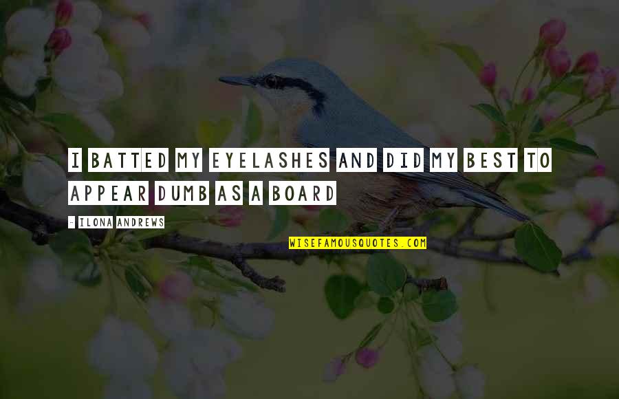 Memberikan Layanan Quotes By Ilona Andrews: I batted my eyelashes and did my best Memberikan Layanan Quotes By Ilona Andrews: I batted my eyelashes and did my best