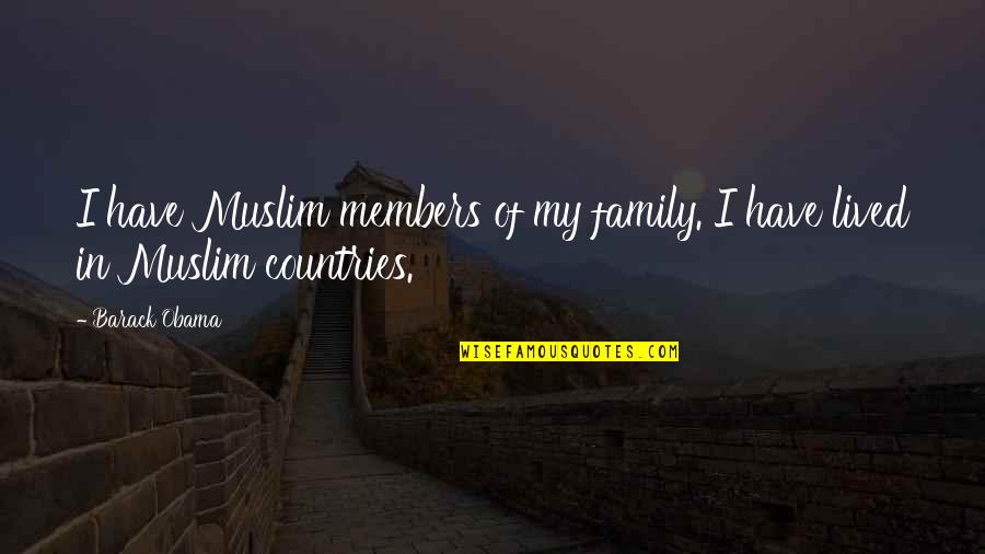 Members Quotes By Barack Obama: I have Muslim members of my family. I