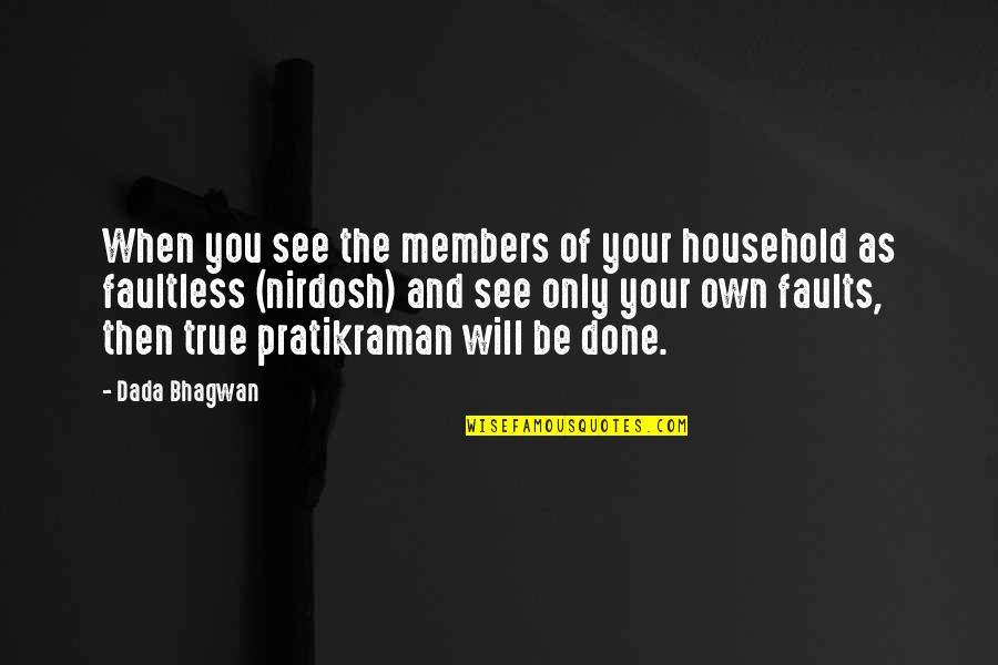 Members Quotes By Dada Bhagwan: When you see the members of your household