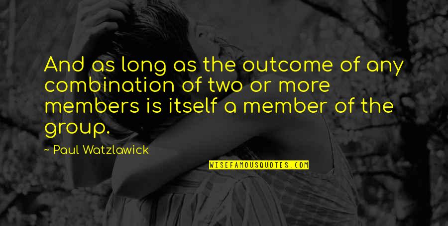 Members Quotes By Paul Watzlawick: And as long as the outcome of any
