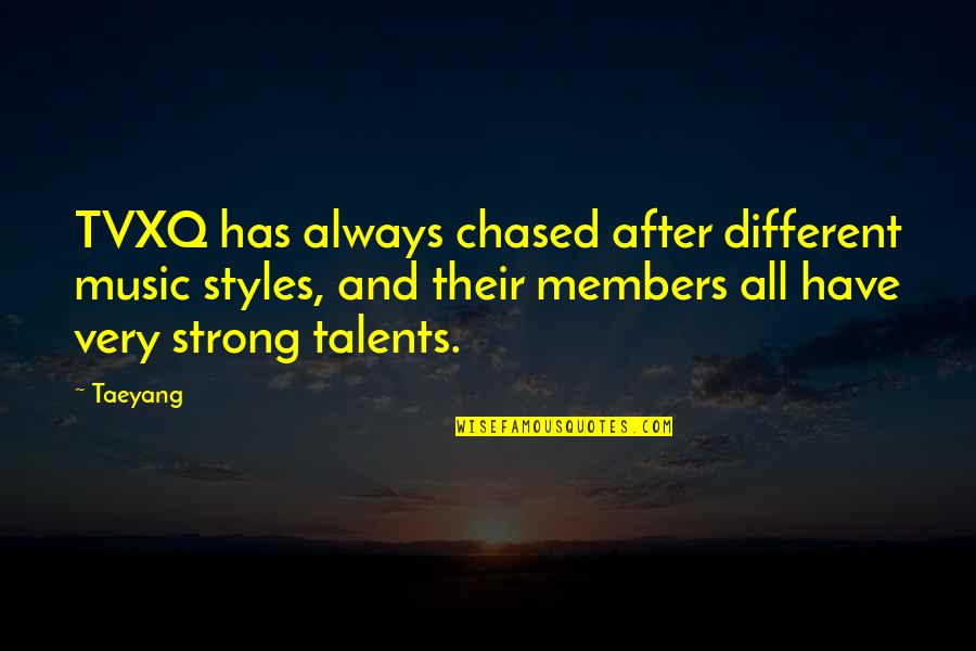 Members Quotes By Taeyang: TVXQ has always chased after different music styles,