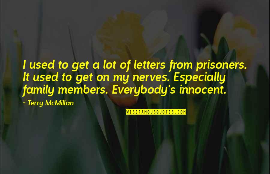 Members Quotes By Terry McMillan: I used to get a lot of letters Members Quotes By Terry McMillan: I used to get a lot of letters