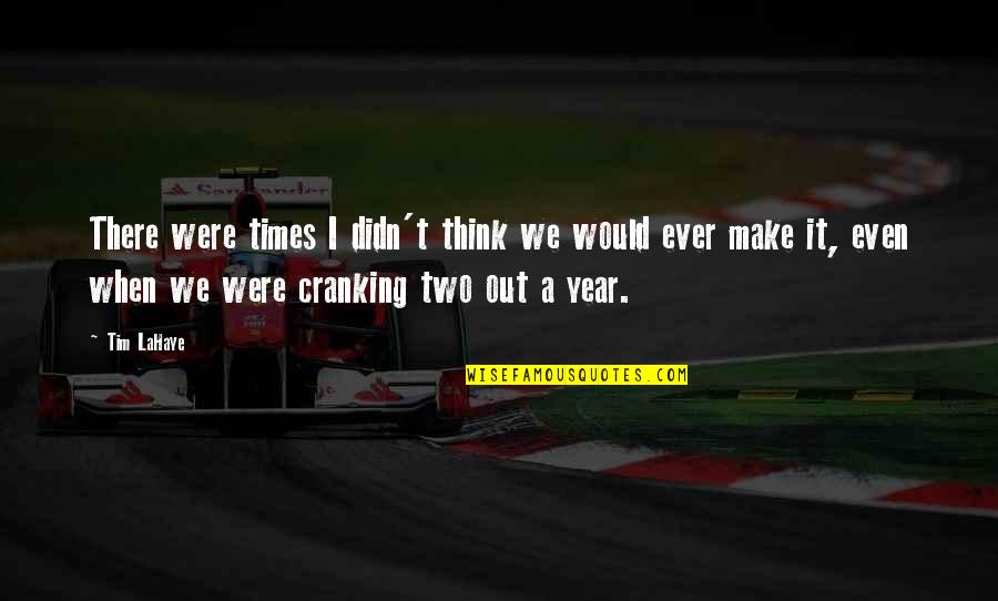 Membersihkan Kamar Quotes By Tim LaHaye: There were times I didn't think we would Membersihkan Kamar Quotes By Tim LaHaye: There were times I didn't think we would