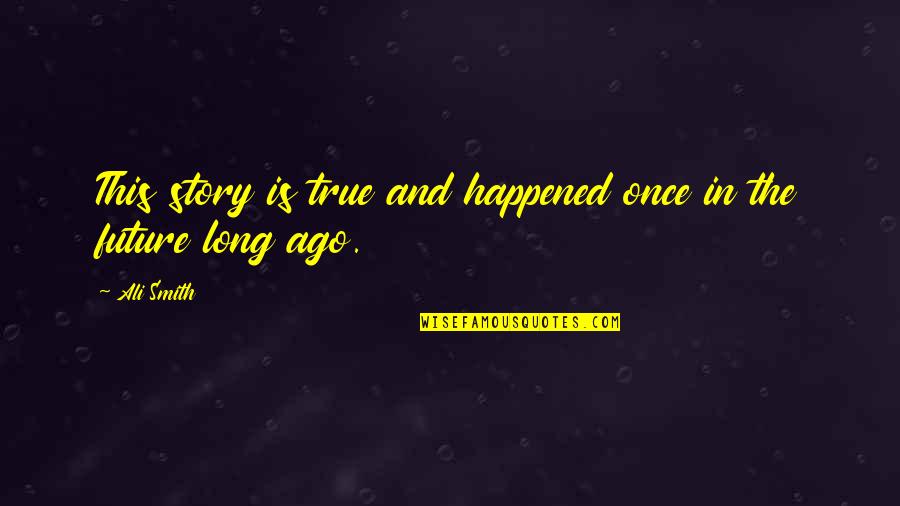 Membiasakan Disiplin Quotes By Ali Smith: This story is true and happened once in