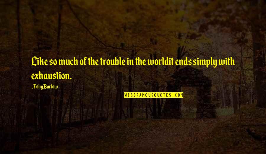 Membina Diri Quotes By Toby Barlow: Like so much of the trouble in the