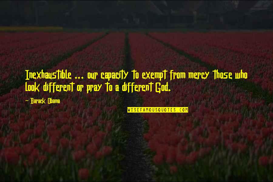 Membranes Quotes By Barack Obama: Inexhaustible ... our capacity to exempt from mercy Membranes Quotes By Barack Obama: Inexhaustible ... our capacity to exempt from mercy