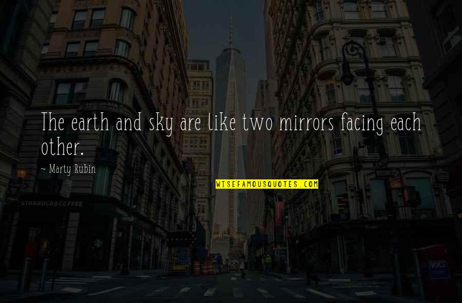 Membrillar Quotes By Marty Rubin: The earth and sky are like two mirrors