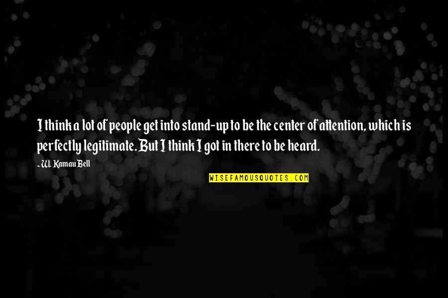 Membrillazo Quotes By W. Kamau Bell: I think a lot of people get into Membrillazo Quotes By W. Kamau Bell: I think a lot of people get into
