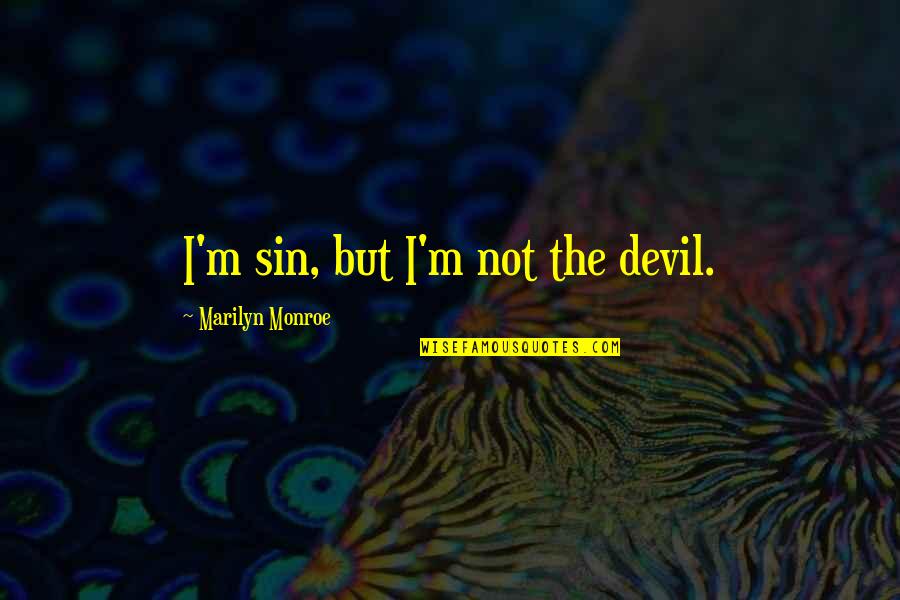 Membrio Quotes By Marilyn Monroe: I'm sin, but I'm not the devil. Membrio Quotes By Marilyn Monroe: I'm sin, but I'm not the devil.