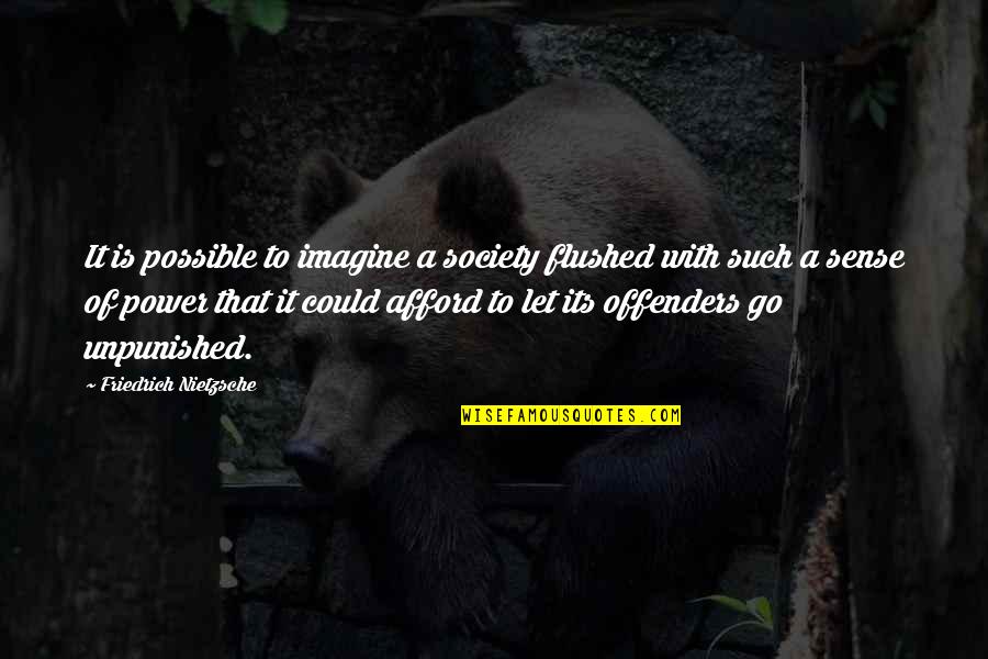 Membros Akatsuki Quotes By Friedrich Nietzsche: It is possible to imagine a society flushed