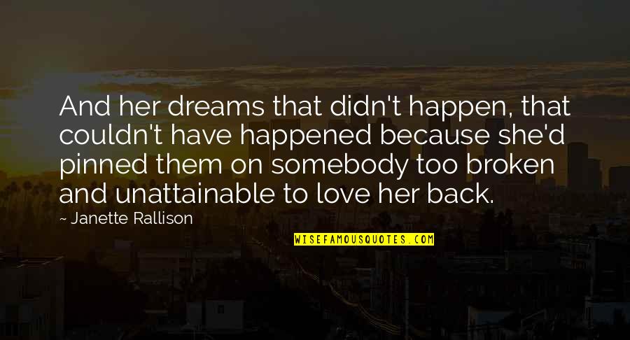 Membros Da Quotes By Janette Rallison: And her dreams that didn't happen, that couldn't Membros Da Quotes By Janette Rallison: And her dreams that didn't happen, that couldn't
