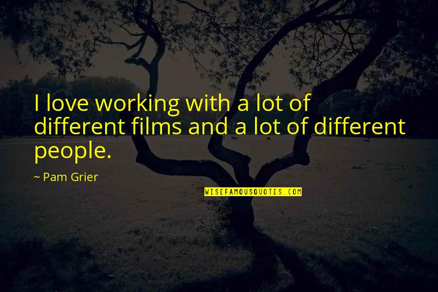 Membros Da Quotes By Pam Grier: I love working with a lot of different