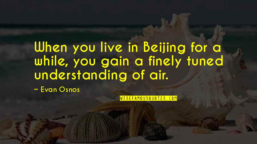 Membuka Gmail Quotes By Evan Osnos: When you live in Beijing for a while,