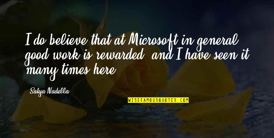 Membulatkan Pecahan Quotes By Satya Nadella: I do believe that at Microsoft in general