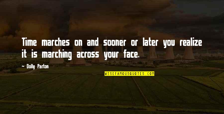 Membunuh Cicak Quotes By Dolly Parton: Time marches on and sooner or later you