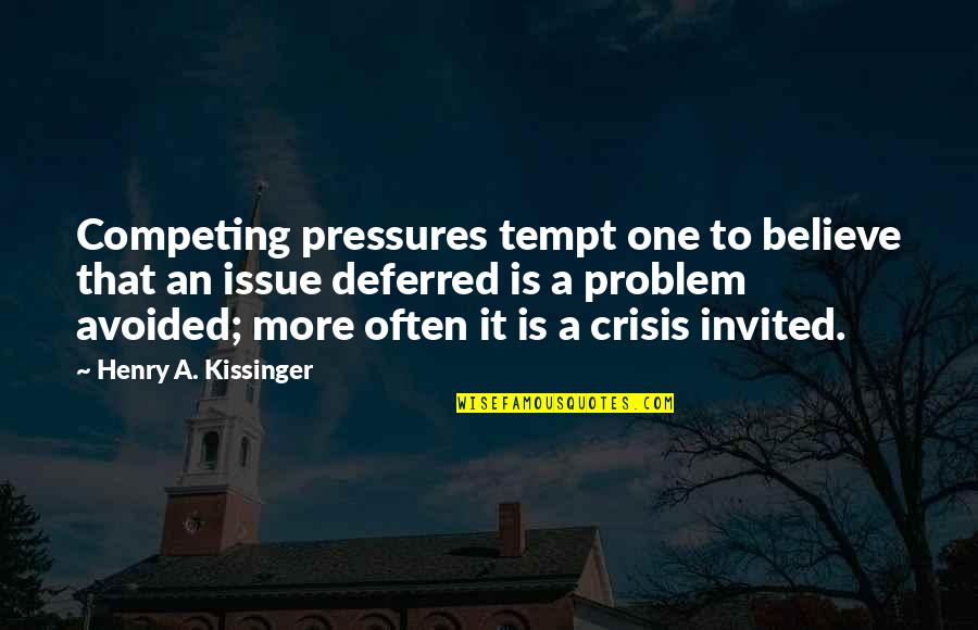 Meme About Best Friends Quotes By Henry A. Kissinger: Competing pressures tempt one to believe that an Meme About Best Friends Quotes By Henry A. Kissinger: Competing pressures tempt one to believe that an