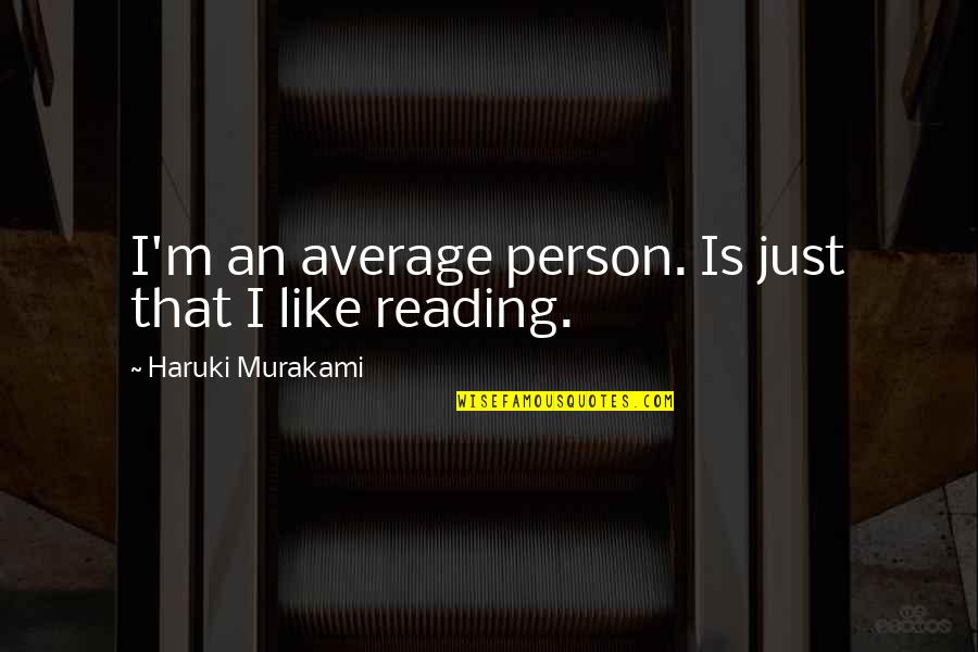 Meme Work Related Inspirational Quotes By Haruki Murakami: I'm an average person. Is just that I