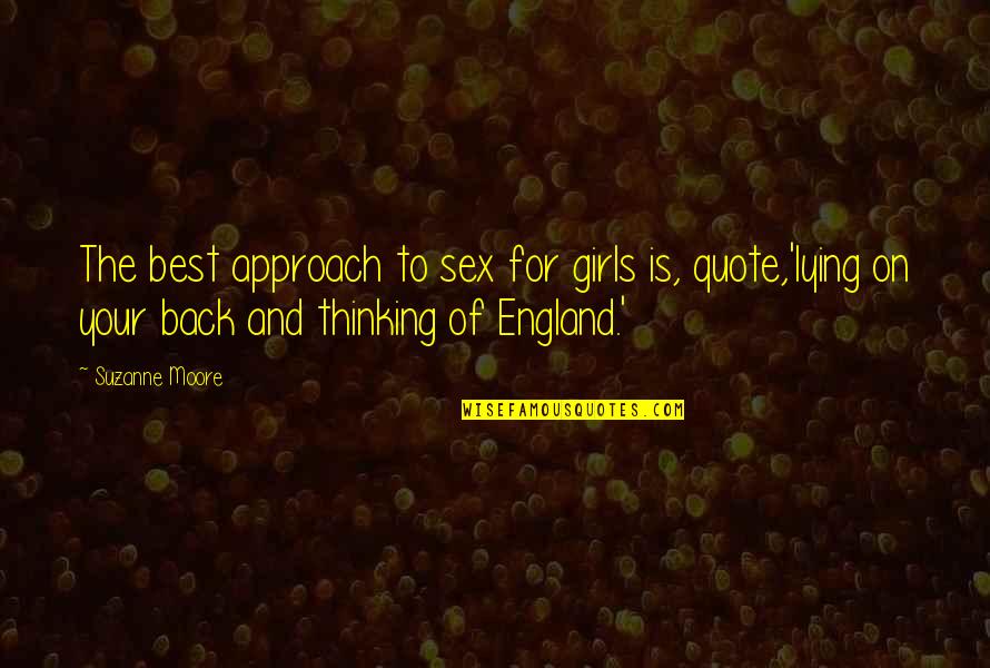 Memegang Cakram Quotes By Suzanne Moore: The best approach to sex for girls is,