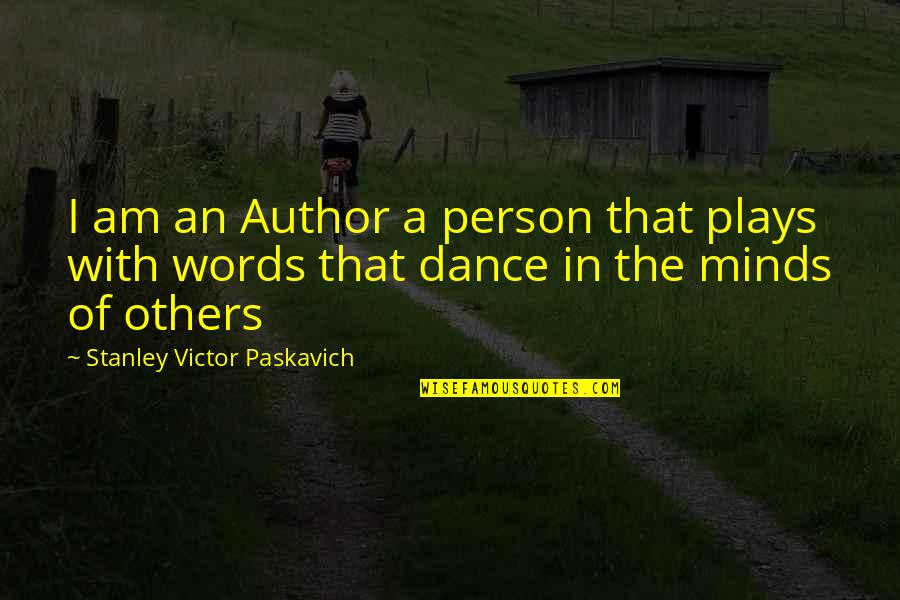 Memejamkan Mata Quotes By Stanley Victor Paskavich: I am an Author a person that plays
