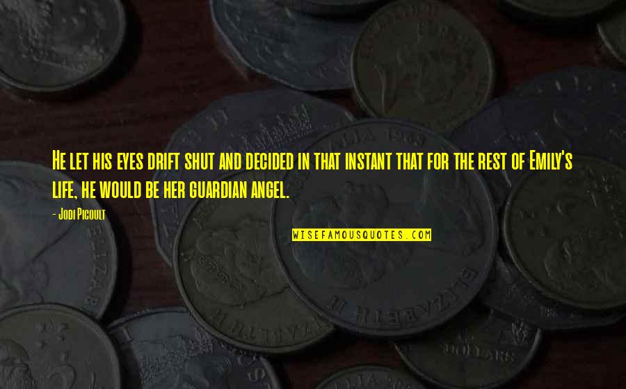 Memelitas Quotes By Jodi Picoult: He let his eyes drift shut and decided