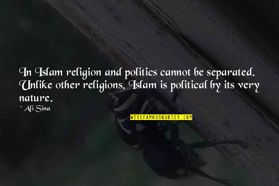Memenangkan Hatiku Quotes By Ali Sina: In Islam religion and politics cannot be separated.