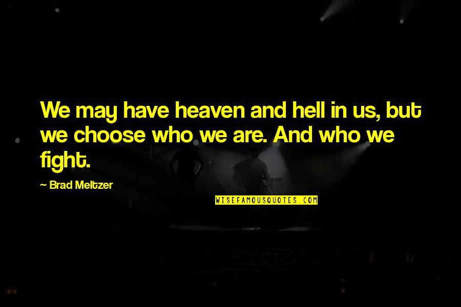 Mement Quotes By Brad Meltzer: We may have heaven and hell in us,