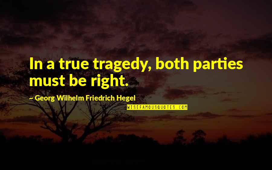 Memento Mori Latin Quotes By Georg Wilhelm Friedrich Hegel: In a true tragedy, both parties must be