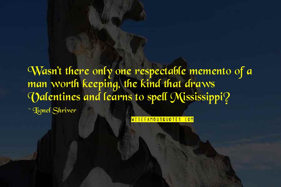 Memento Quotes By Lionel Shriver: Wasn't there only one respectable memento of a