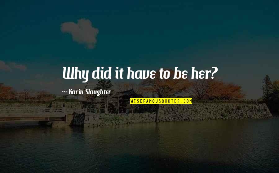 Mementos Crossword Quotes By Karin Slaughter: Why did it have to be her? Mementos Crossword Quotes By Karin Slaughter: Why did it have to be her?