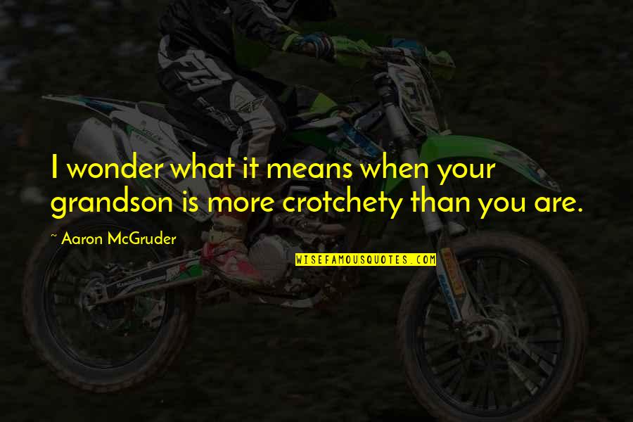 Memerangi Bakteri Quotes By Aaron McGruder: I wonder what it means when your grandson