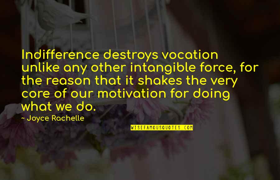 Memes About Family Feuding Quotes By Joyce Rachelle: Indifference destroys vocation unlike any other intangible force, Memes About Family Feuding Quotes By Joyce Rachelle: Indifference destroys vocation unlike any other intangible force,