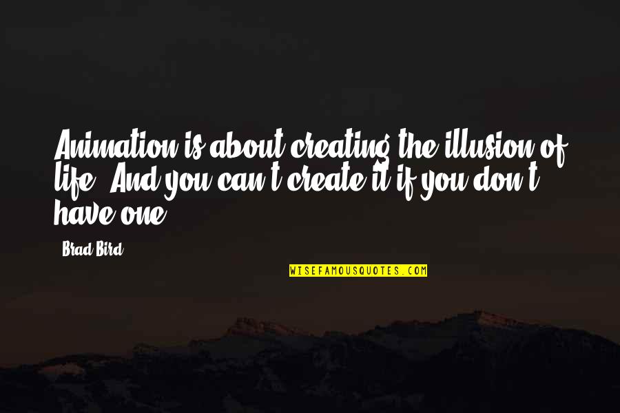 Memes Bad Boss Quotes By Brad Bird: Animation is about creating the illusion of life. Memes Bad Boss Quotes By Brad Bird: Animation is about creating the illusion of life.