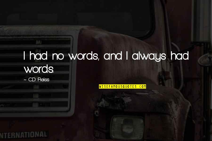 Memes Funny Military Quotes By C.D. Reiss: I had no words, and I always had Memes Funny Military Quotes By C.D. Reiss: I had no words, and I always had