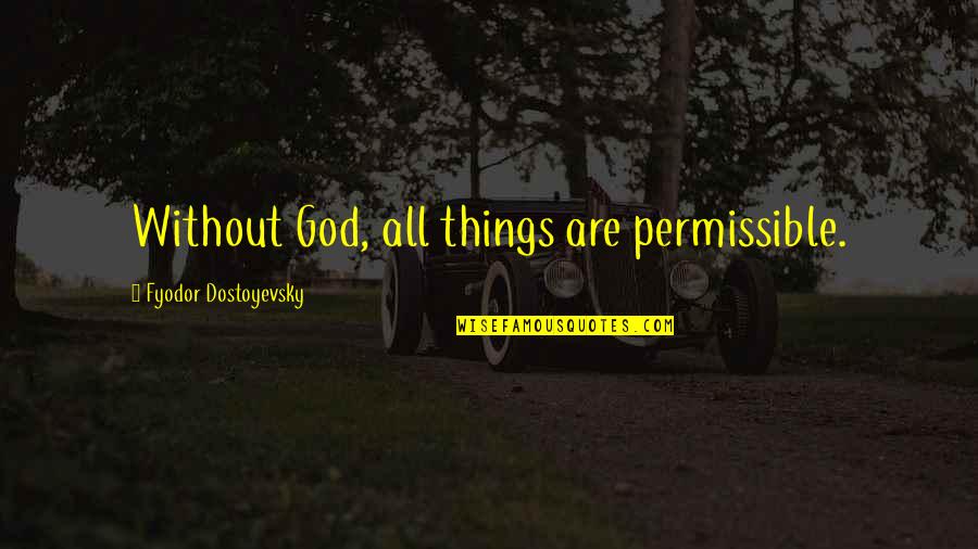 Memes Making Fun Of Inspirational Quotes By Fyodor Dostoyevsky: Without God, all things are permissible.