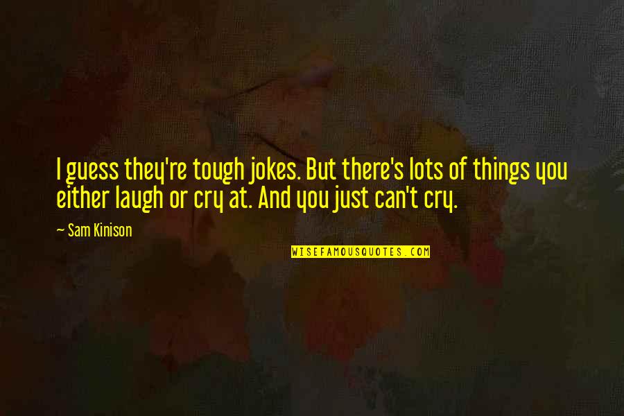 Memes Quotes By Sam Kinison: I guess they're tough jokes. But there's lots Memes Quotes By Sam Kinison: I guess they're tough jokes. But there's lots